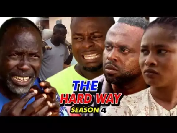 The Hard Way Season 4 - 2019 Nollywood Movie